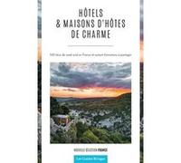 Guide des hôtels et maisons d'hôtes de charme en France - Nouvelle édition Collectif (Auteur)