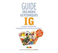 Guide des index glycémiques IG et valeurs nutritionnelles : Charge glycémique, calories, graisses, fibres