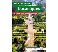 Guide Des Jardins Botaniques De France Et Des Pays Francophones