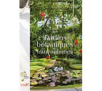 Guide des jardins botaniques francophones - Collectif - Plume De Carotte Eds - relié - Guide
