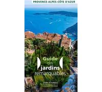 Guide Des Jardins Remarquables Provence-Alpes-Côte D'azur