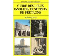 Guide des lieux insolites et secrets de Bretagne - Alain Dag'Naud - Gisserot Editions - broché - Guide