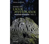 Guide des lieux mystérieux de Suisse romande - volume 2