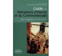 Guide des littératures d'Irlande et du Commonwealth: Des origines à nos jours