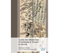 Guide des Médecines Ancestrales à Travers le Monde - Bertrand Canavy - Nombre 7 - broché - Guide
