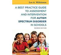 Guide des meilleures pratiques pour l'évaluation et l'intervention en matière de troubles du spectre autistique dans les écoles, deuxième édition
