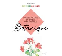 Guide des mélanges de couleurs pour l'aquarelle : Botanique - Julie Collins - Vigot - broché - Guide