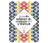 Guide des mélanges de couleurs pour l'huile Julie Collins (Auteur)