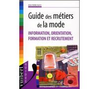 Guide Des Métiers De La Mode - Information, Orientation, Formation Et Recrutement