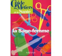 Guide des métiers de la santé : La Sage-Femme