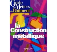 Collectif – Guide des métiers du bâtiment : guide de construction métallique – Broché – Nathan