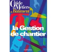 Guide des métiers du bâtiment - La gestion de chantier Livre/Guide pratique - Collectif - Nathan - broché - Etude