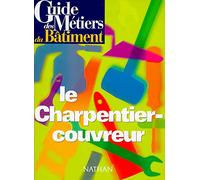 Guide des métiers du bâtiment - Le charpentier-couvreur Livre/Guide pratique - Collectif - Nathan - broché - Etude