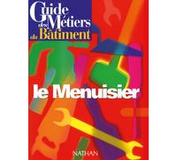Collectif – Guide des métiers du bâtiment : le menuisier – Guide pratique – Broché