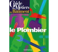Guide des metiers du bâtiment. le plombier