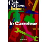 Guide des métiers du bâtiments : Le carreleur