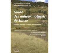 GUIDE DES MILIEUX NATURELS DE SUISSE - TROISIEME EDITION