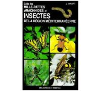 Guide Des Mille-Pattes, Arachnides Et Insectes De La Region Mediterraneenne