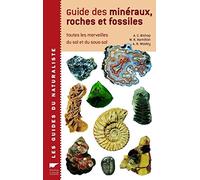 Guide des minéraux, roches et fossiles: Toutes les merveilles du sol et du sous-sol