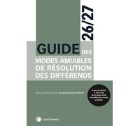 Guide des modes amiables de résolution des différends 2024 2025 - Soraya Amrani Mekki - LexisNexis - relié - Guide