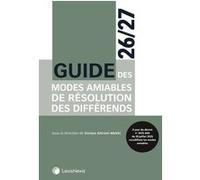 Guide des modes amiables de résolution des différends 2026/2027 Soraya Amrani Mekki (Auteur)
