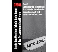 Guide des moniteur(trice)s auto-école et des accompagnateur(trice)s: Scenarios de séquences de formation à la conduite véhicules des groupes B, CE, et D