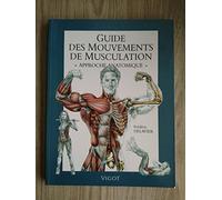 Guide des mouvements de musculation: Approche anatomique