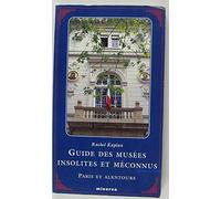 Guide des musées insolites et méconnus, Paris et alentours