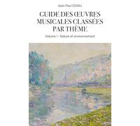 Guide des oeuvres musicales classées par thème: Volume 1, Nature et environnement