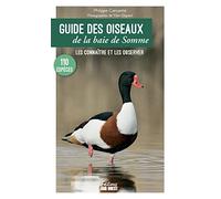 Guide des oiseaux de la baie de Somme: Les connaître et les observer