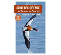 Guide des oiseaux de la baie de Somme Les connaître et les observer - Philippe Carruette - Sud-Ouest - broché - Guide