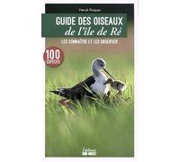 Guide Des Oiseaux De L'île De Ré - Les Connaître Et Les Observer