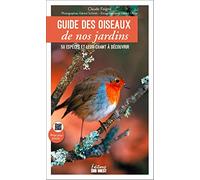 Guide des oiseaux de nos jardins: 50 espèces et leur chant à découvrir