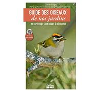 Guide des oiseaux de nos jardins: 50 espèces et leur chant à découvrir