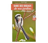 Guide des oiseaux de nos jardins: 50 espèces et leurs chants