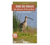 Guide Des Oiseaux Du Bassin D'arcachon - Les Connaître Et Les Observer