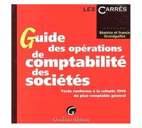 Guide Des Opérations De Comptabilité Des Sociétés. Texte Conforme À La Refonte 1999 Du Plan Comptable Général