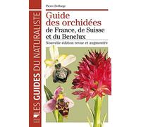 Guide des orchidées de France, de Suisse et du Benelux: Nouvelle édition revue et augmentée