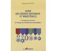 GUIDE DES ORDRES NATIONAUX ET MINISTERIELS à l'usage des services en charge des distinctions honorifiques