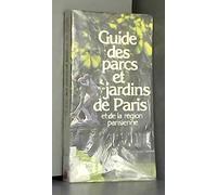 Guide des parcs et jardins de Paris: Et de la région parisienne