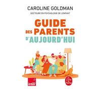 Guide des parents d'aujourd'hui - Caroline Goldman - Lgf - Poche - Guide