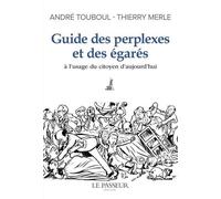 Guide des perplexes et des égarés - A l'usage du citoyen d'aujourd'hui: à l'usage du citoyen d'aujourd'hui