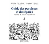 Guide des perplexes et des égarés - A l'usage du citoyen d'aujourd'hui: à l'usage du citoyen d'aujourd'hui