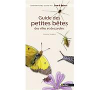 Guide des petites bêtes des villes et des jardins