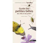 Guide des petites bêtes des villes et des jardins Vincent Albouy (Auteur), Guillaume Eyssartier (Collection dirigée par)
