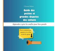 Guide des petites et des grandes disputes des enfants : apprendre à gérer les conflits pour bien grandir