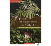 Guide des Plantes de la plaine côtière de Guyane Florence Le Strat (Auteur)