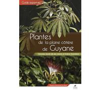 Guide des Plantes de la plaine côtière de Guyane: Savanes, bords de mer, marais et lisières forestières