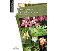 Guide des plantes de Wallis et Futuna - Jean-Yves HIRO MEYER - Au Vent Des Iles - broché - Guide