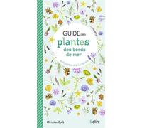 Guide des plantes des bords de mer De l'Atlantique et de la Manche - Christian Bock - Belin - broché - Guide